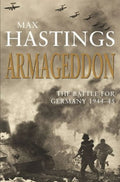 Sir Max Hastings - Hardback - Armageddon: The Battle for Germany - Great Condition image 0